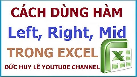Cách dùng các hàm cắt chuỗi Left, Right, Mid trong Excel