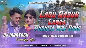 Lebu Rasun Lanka !! Purulia New Song !! Robot Bass Dancing Mix !! Dj Mantosh Official