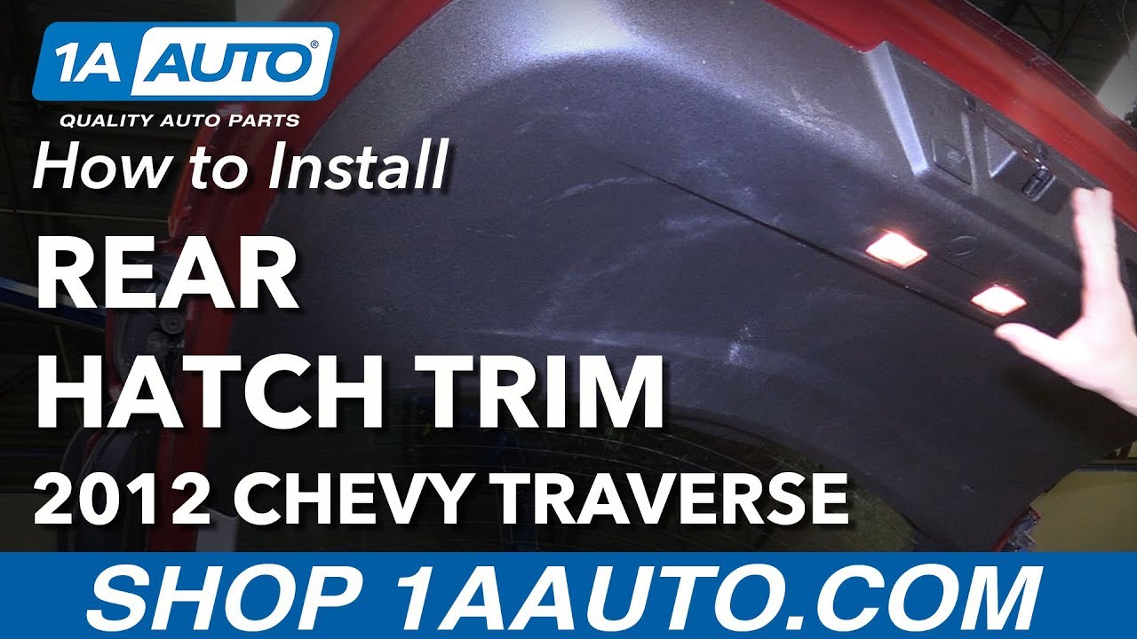 How To Remove Rear Hatch Trim Panel 09 17 Chevy Traverse