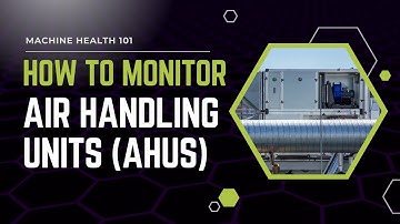 How To Monitor Air Handling Units (AHUs) for Predictive Maintenance | Machine Health 101