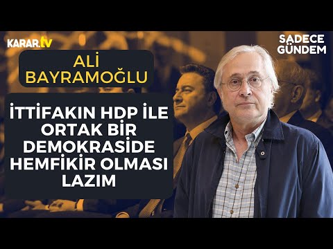 Bayramoğlu: İttifakın HDP İle Ortak Bir Demokraside Hemfikir Olması Lazım