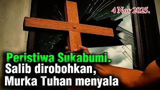 4 November 2025, Peristiwa Sukabumi. Salib dirobohkan, murka Tuhan menyala.