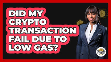 Did My Crypto Transaction Fail Due To Low Gas?