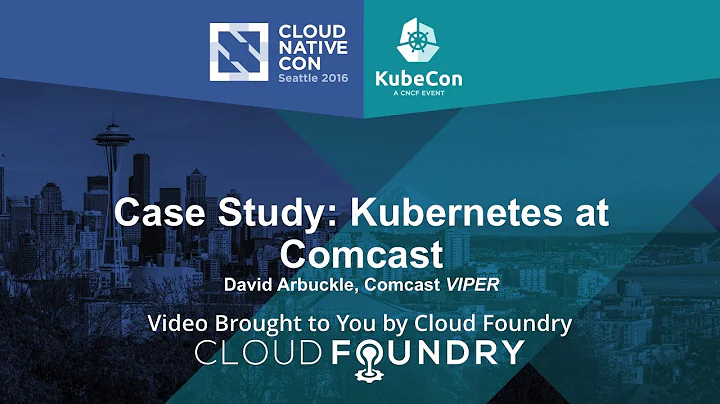 Case Study:  Kubernetes at Comcast by David Arbuck...