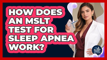 How Does An MSLT Test For Sleep Apnea Work? - Sleep Apnea Support Network