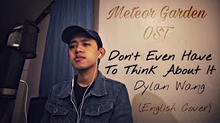 Dylan Wang 王鹤棣 - Don't Even Have To Think About It 想都不用想 (Meteor Garden OST) | ENGLISH COVER