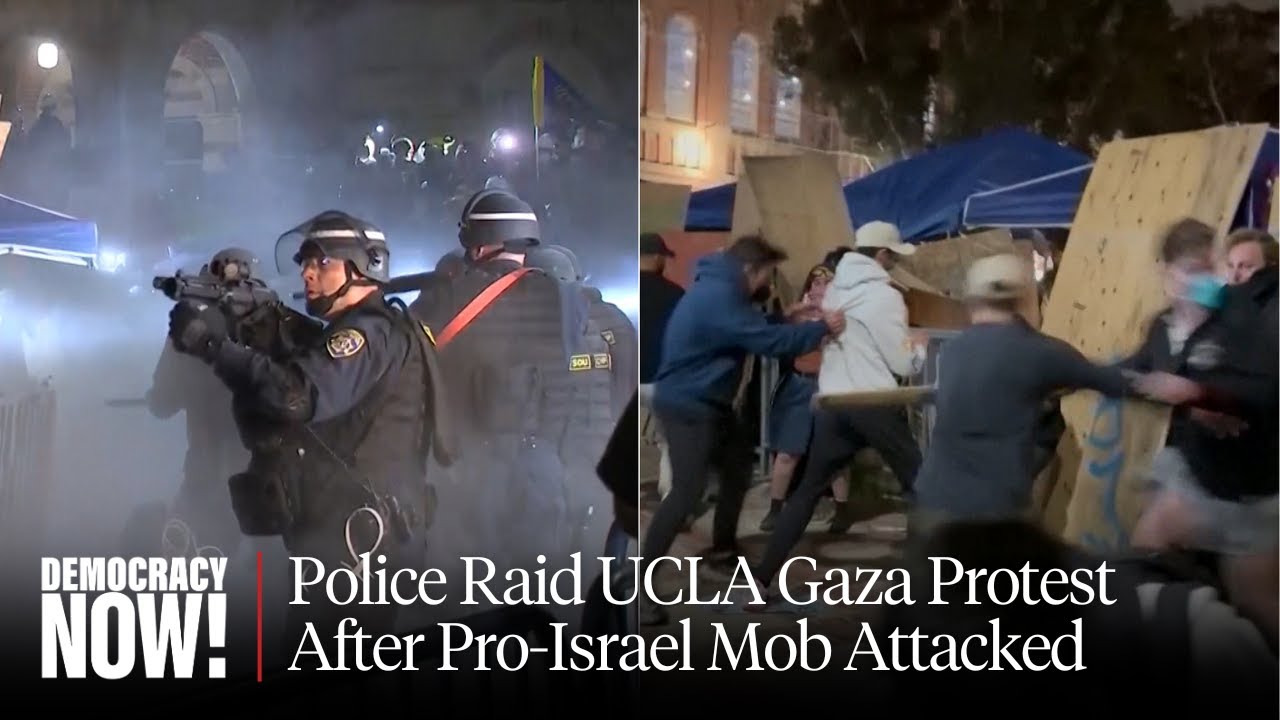 “People Could Have Died”: Police Raid UCLA Gaza Protest After Pro-Israel Mob Attacked Encampment