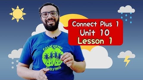 الوحدة العاشرة الدرس الأول منهج كونكت بلس 1 〡شرح مشوق جدا و مبسط 〡Connect Plus 1 Unit 10 Lesson 1