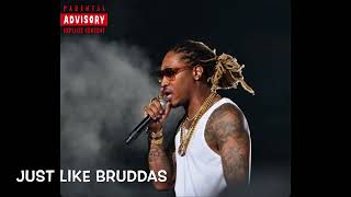 Future - Just Like Bruddas *Remix* [Official Audio]