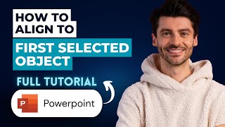 How to Align to First Selected Object in PowerPoint [2026 Full Guide]