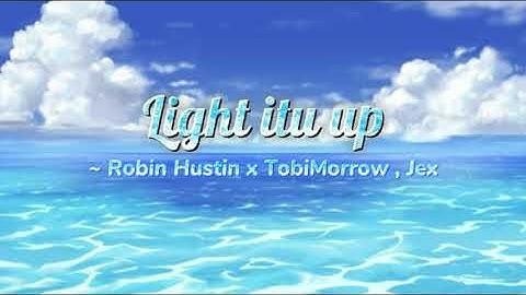 Light It Up - Robin Hustin x TobiMorrow ( feat. Jex ) 1 hour