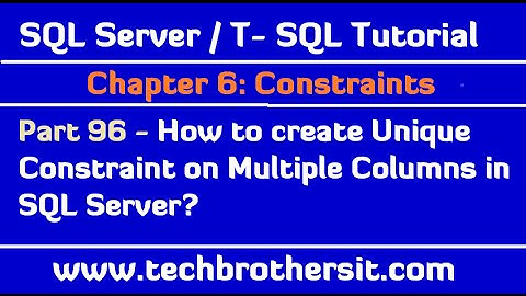 How to create Unique Constraint on Multiple Columns in SQL Server - SQL Server/TSQL Tutorial Part 96