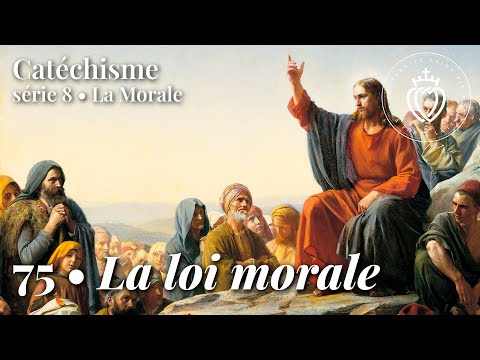 Catéchisme 75 • La loi morale