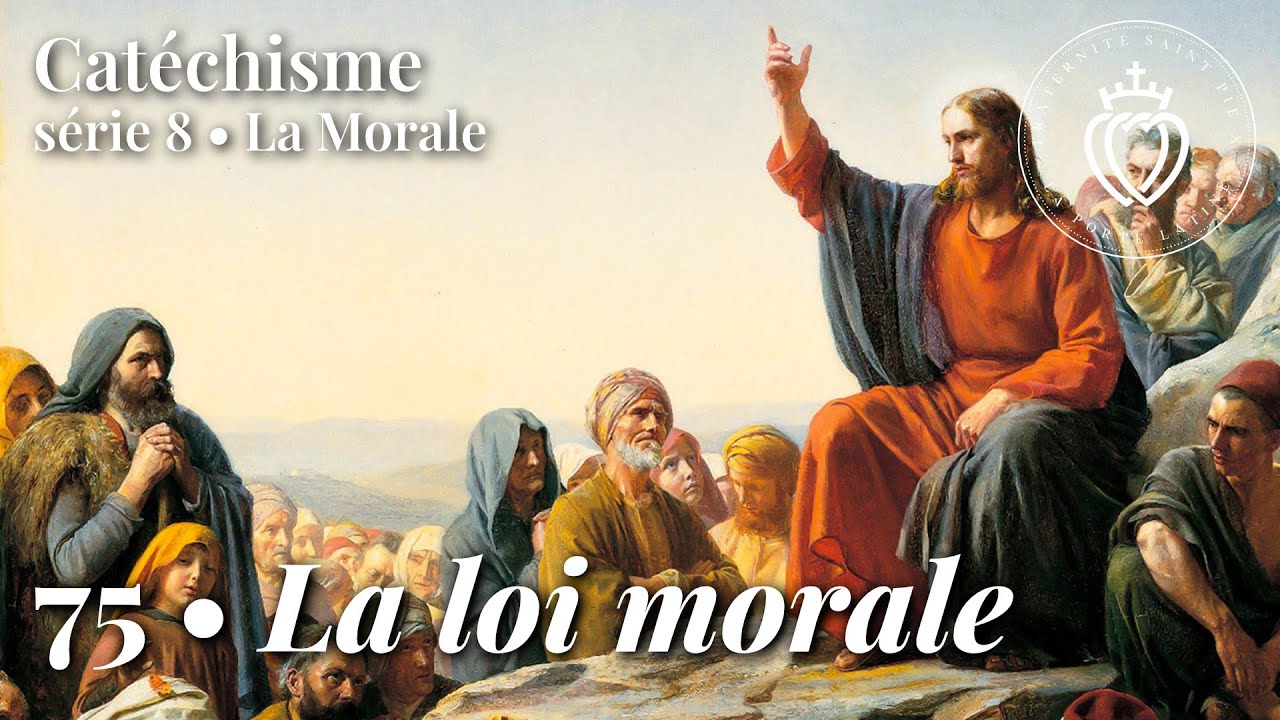 Catéchisme 75 • La loi morale