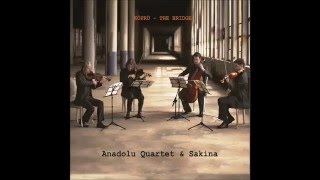 Anadolu Quartet & Sakinâ Teyna - Mer Dan (Mur Tan İdev)