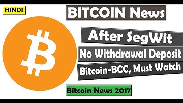 BTC NEWS #5 After SegWit, Withdrawal-Deposit & Maintenance Problem Full Information (HINDI)