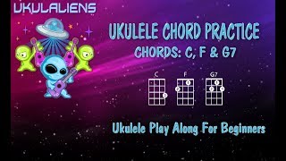 Ukulele Chord Practice Play Along - C F G7 - Very Easy