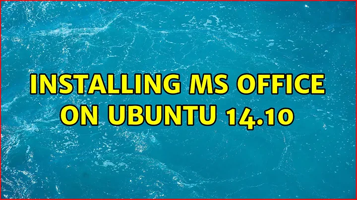 Ubuntu: Installing MS office on ubuntu 14.10