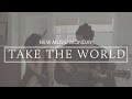 Take The World (Acoustic)  - New Music Monday
