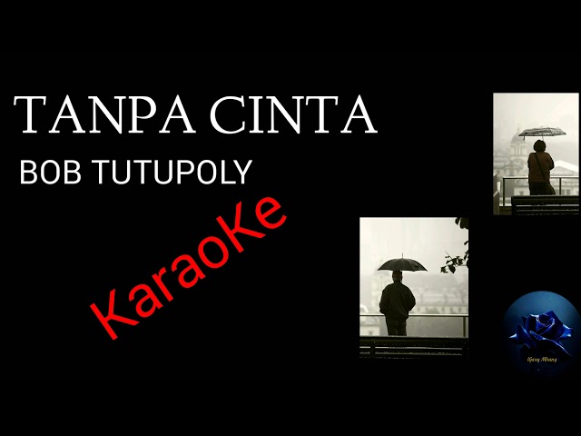 Tanpa Cinta ....BOB TUTUPOLY class=