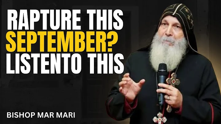 WILL THE RAPTURE REALLY HAPPEN THIS SEPTEMBER ?  :  BISHOP MAR MARI EMMANUEL