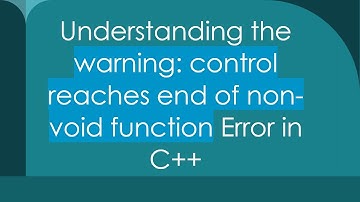 Understanding the warning: control reaches end of non-void function Error in C+ +