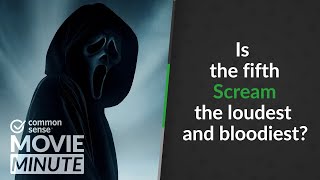 Is the fifth Scream the loudest and bloodiest? | Common Sense Movie Minute