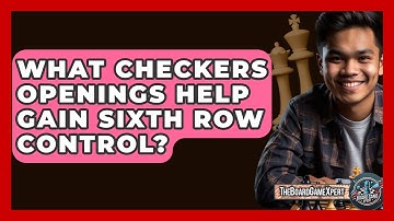 What Checkers Openings Help Gain Sixth Row Control? - The Board Game Xpert
