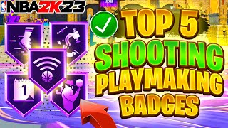 NBA 2K23 Top 5 Shooting Badges + Playmaking Badges : How to Green More Shots !