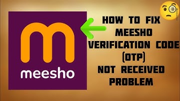 How To Fix "Meesho Verification Code(OTP) Not Received" Problem|| Tech Issues Solutions