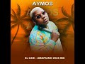 Aymos  top 10 amapiano 2023 mix dj ace 