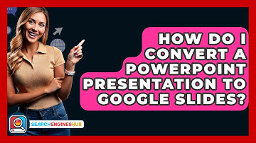 How Do I Convert A PowerPoint Presentation To Google Slides? - SearchEnginesHub.com