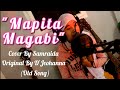 MAPITA MAGABI_||cover by: SAMRAIDA