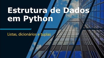 Estrutura de Dados - Python (listas, dicionários e tuplas)