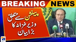 Finance Minister's big statement on pension | Geo News