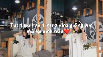 [#29] Tut 1 skill và 1 intro vừa giống Am mà lại xink nữa❤️✨