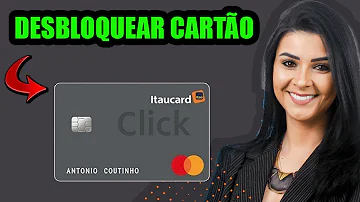 Como desbloquear o cartão Click Itaú?