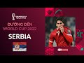 ĐƯỜNG ĐẾN WORLD CUP 2022 | SERBIA - KẺ NGÁNG ĐƯỜNG NGUY HIỂM