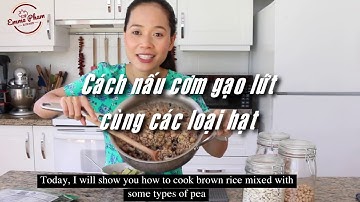 CÁCH NẤU CƠM GẠO LỨT CÁC LOẠI ĐẬU ĐỖ DẺO THƠM