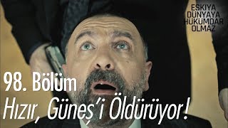 Hızır, Güneş'i öldürüyor! - Eşkıya Dünyaya Hükümdar Olmaz 98. Bölüm