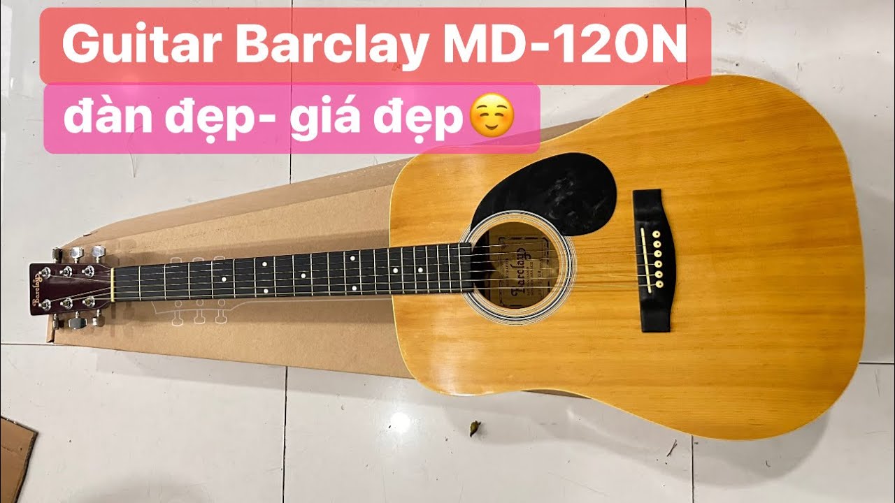 Đàn guitar acoustic Barclay MD-120N. Giá 1tr800k ( test guitar 