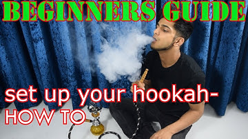 Beginners Guide: How to set up a Hookah @ Home