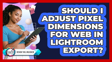 Should I Adjust Pixel Dimensions For Web In Lightroom Export?