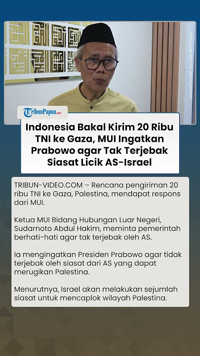 Indonesia Bakal Kirim TNI ke Gaza, MUI Ingatkan Prabowo agar Tak Terjebak Strategi AS-Israel