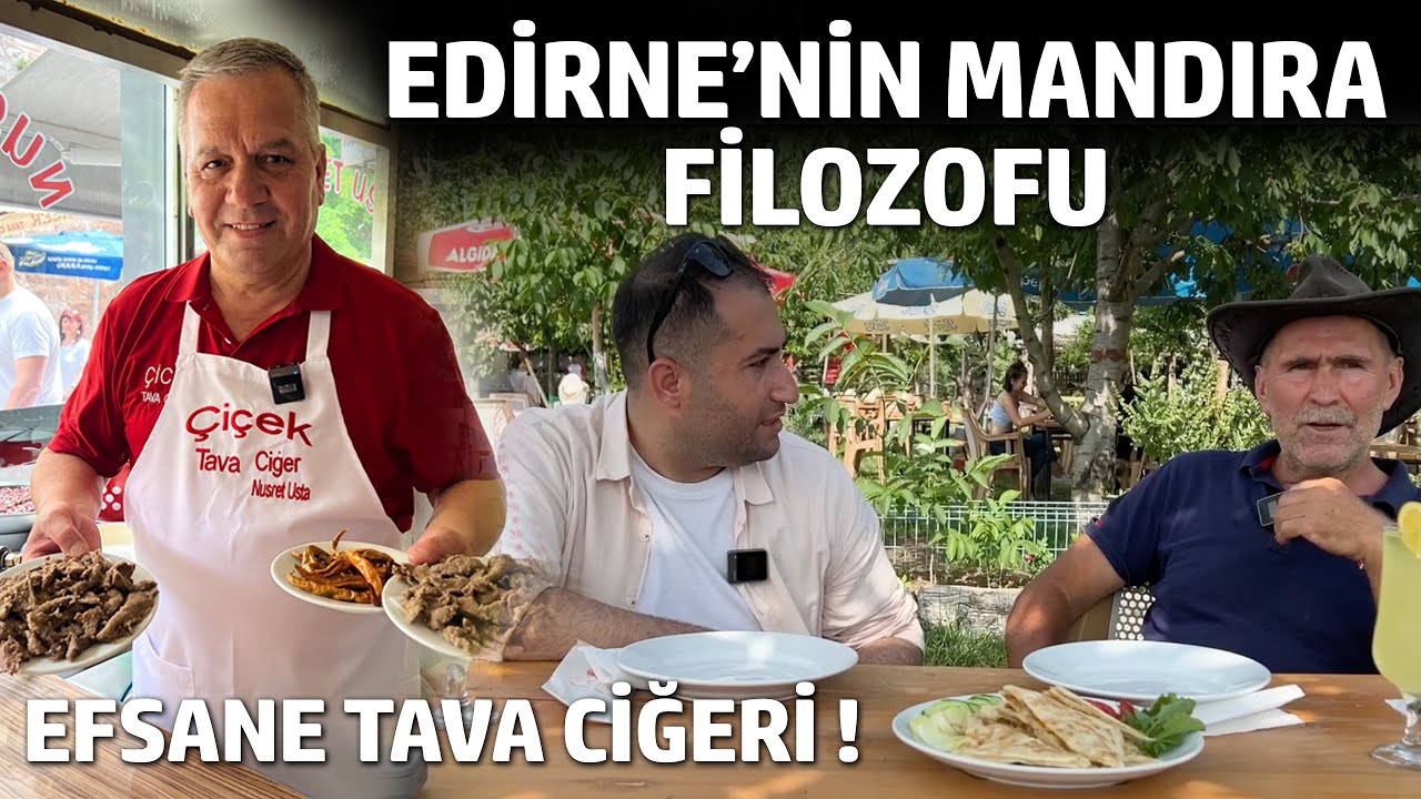 EDİRNE'DE 3 SAATTE NELER YEDİM | 85 YILLIK EZMECİ, TAVA CİĞERİ, KÖFTECİ, EDİRNELİ MANDIRA FİLOZOFU