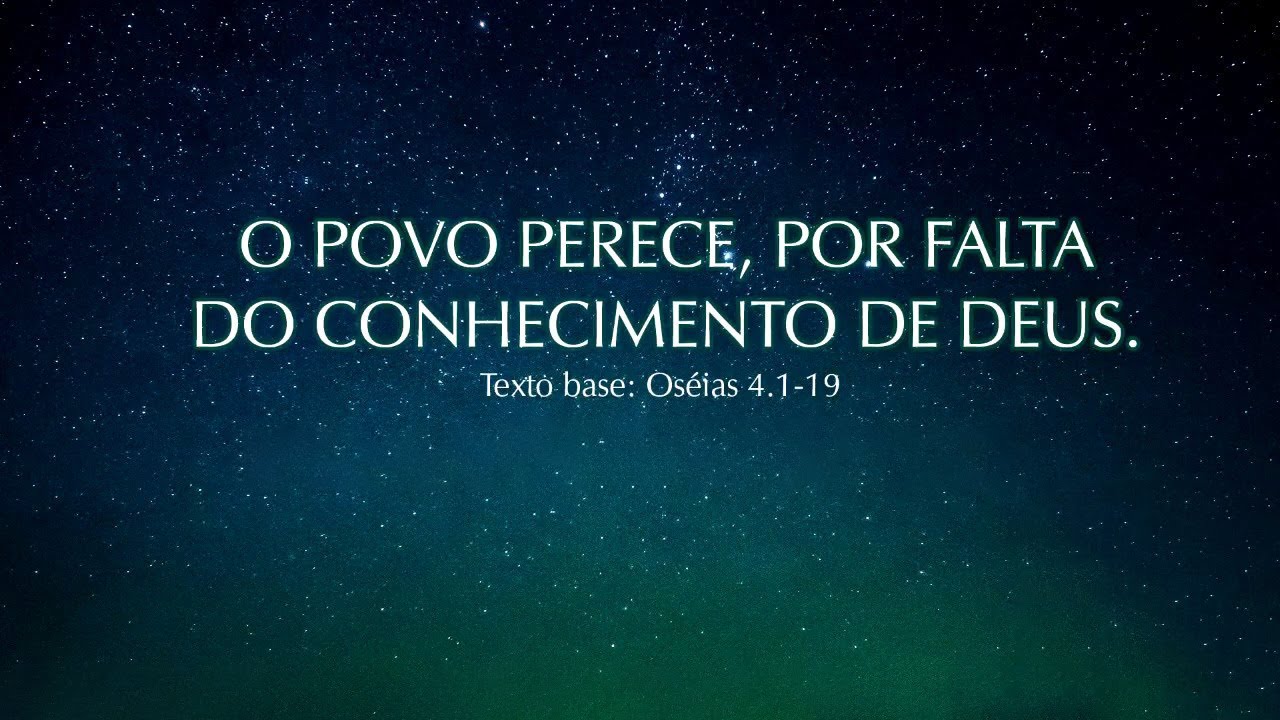 O Povo Perece Por Falta de Conhecimento de Deus. - YouTube
