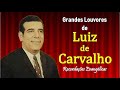 Grandes Louvores de Luiz de Carvalho.