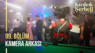 Kızılcık Şerbeti 99. Kamera Arkası Resimi