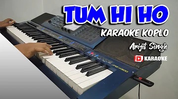 TUM HI HO Karaoke Dangdut Koplo Lirik Tanpa Vokal - Arijit Singh