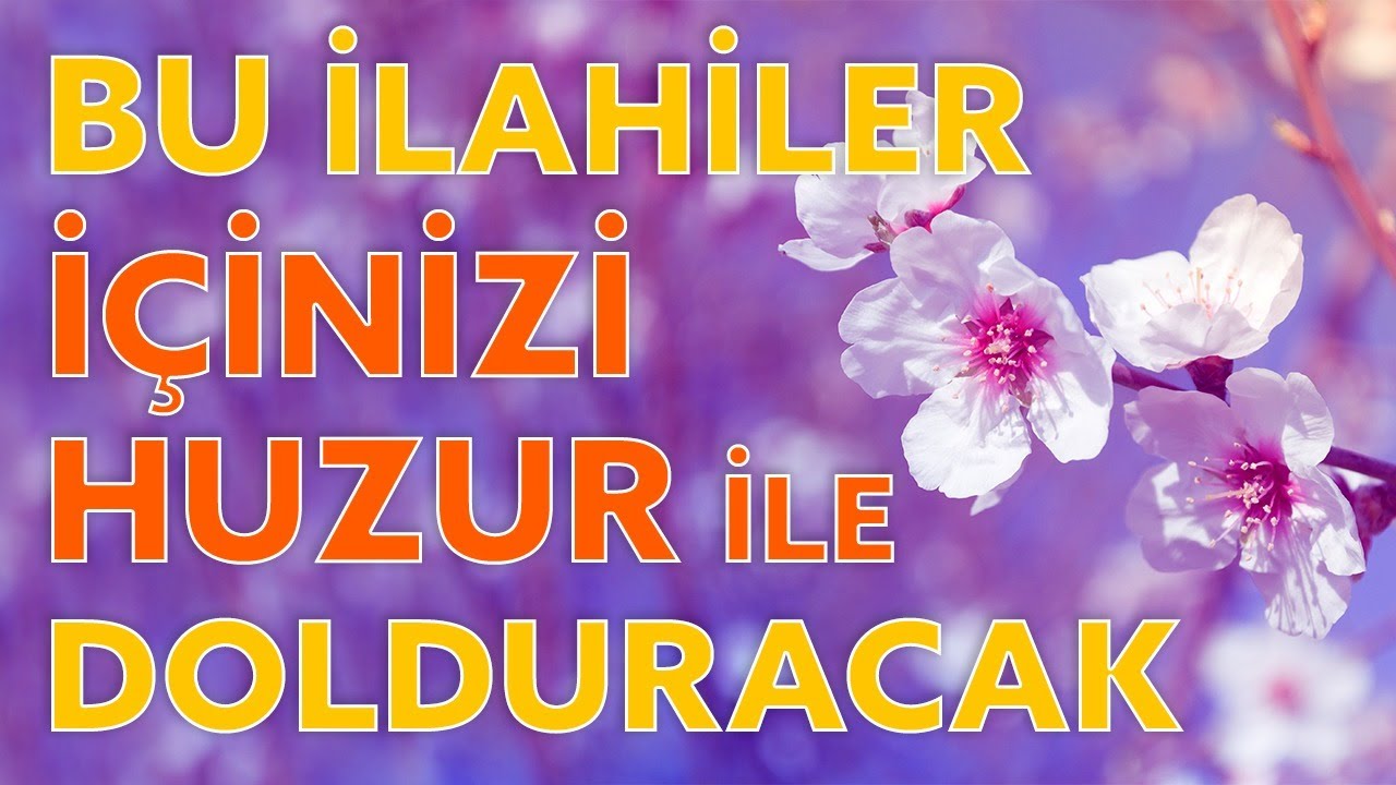 Pozitif Enerji Veren, İlham Verici İlahiler - Rahatlatan İlahiler